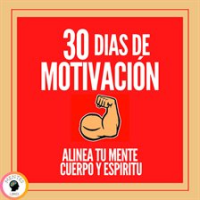 30_D__as_de_Motivaci__n__Alinea_tu_Mente__Cuerpo_y_Esp__ritu_